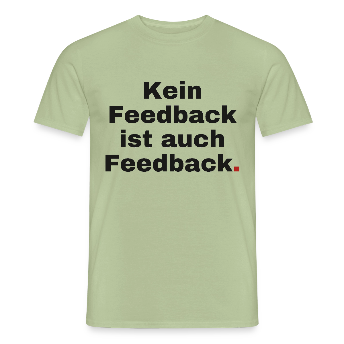 "Kein Feedback ist auch Feedback." Motiv-T-Shirt für Männer, Farbe Sage