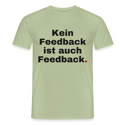 "Kein Feedback ist auch Feedback." Motiv-T-Shirt für Männer, Farbe Sage