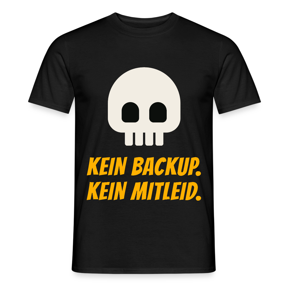 Kein Backup. Kein Mitleid. Motiv-T-Shirt für Männer, Farbe Schwarz
