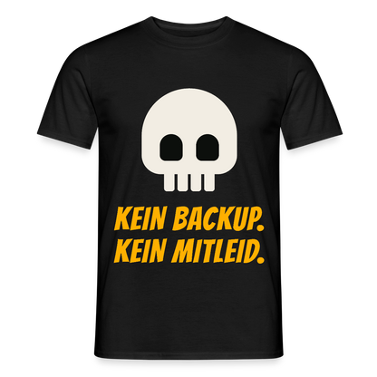 Kein Backup. Kein Mitleid. Motiv-T-Shirt für Männer, Farbe Schwarz