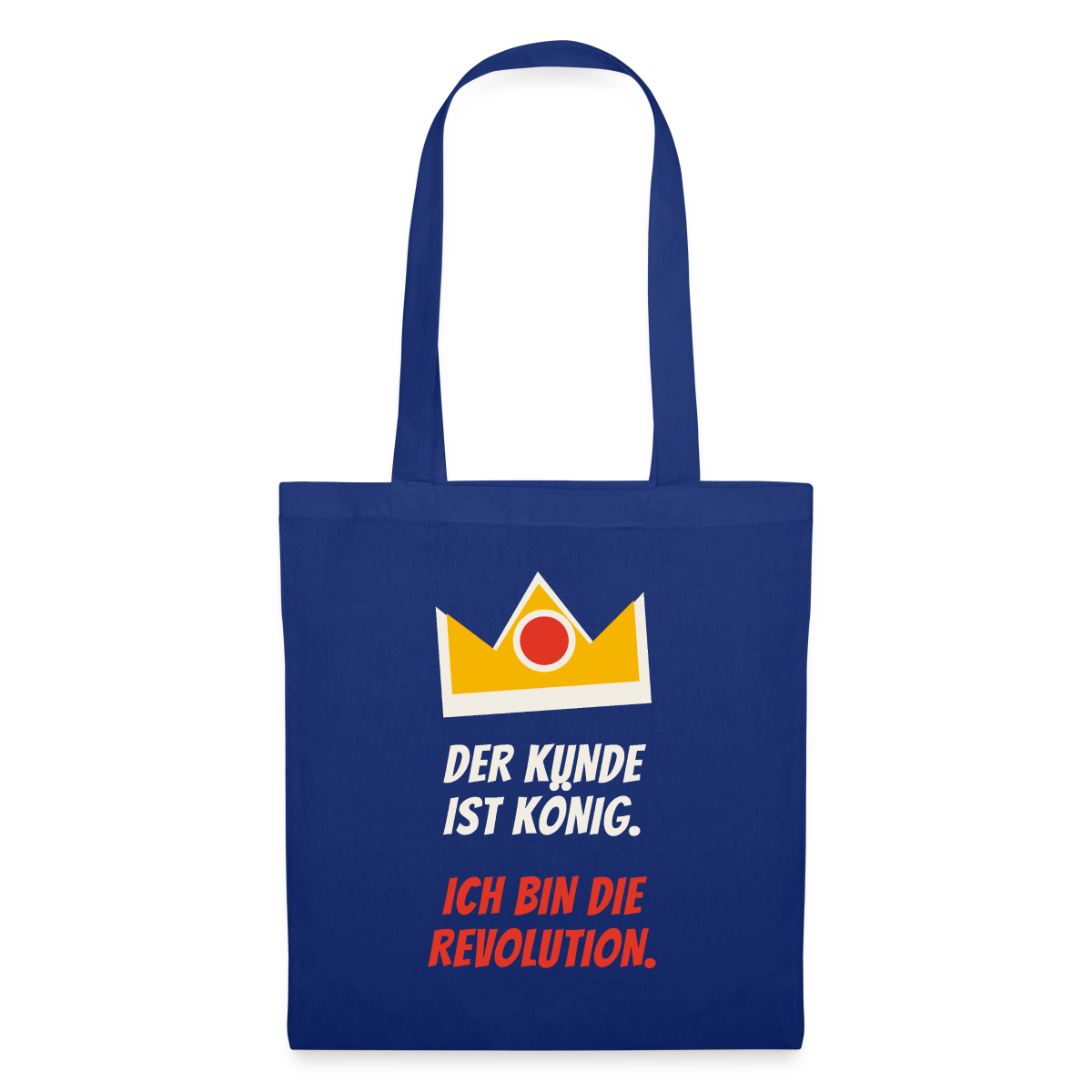 Der Kunde ist König. Ich bin die Revolution. Stoffbeutel, Farbe Royalblau