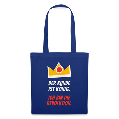 Der Kunde ist König. Ich bin die Revolution. Stoffbeutel, Farbe Royalblau