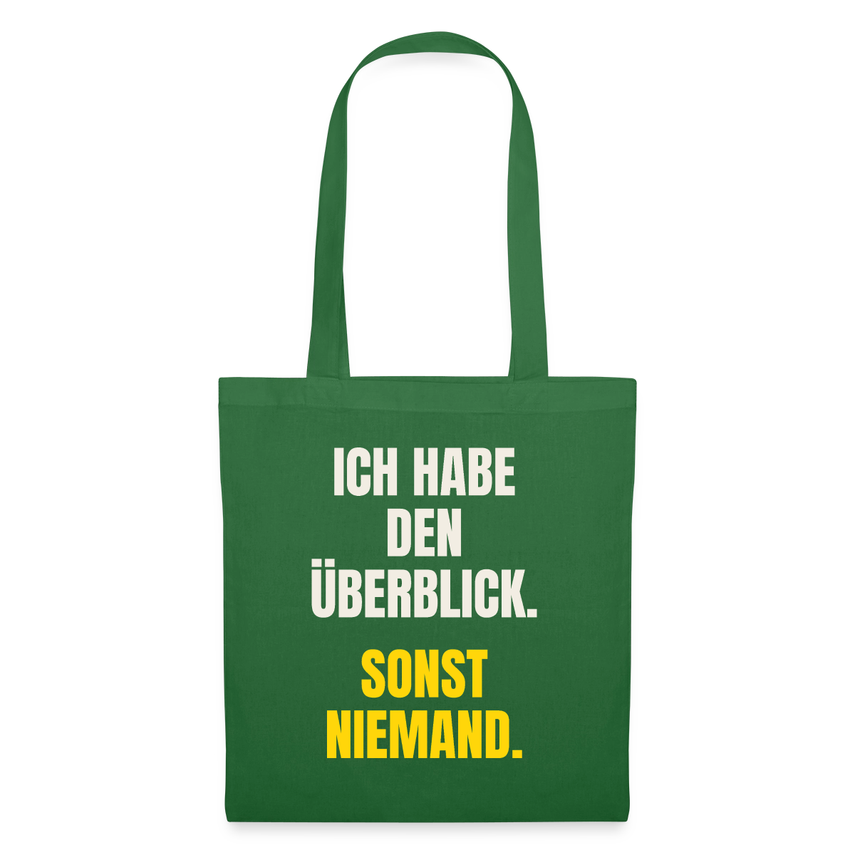 Ich habe den Überblick. Sonst niemand. Stoffbeutel, Farbe Fichte