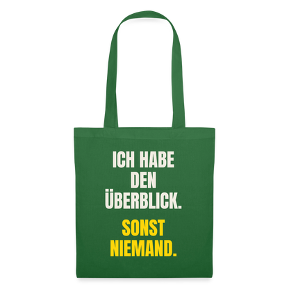Ich habe den Überblick. Sonst niemand. Stoffbeutel, Farbe Fichte