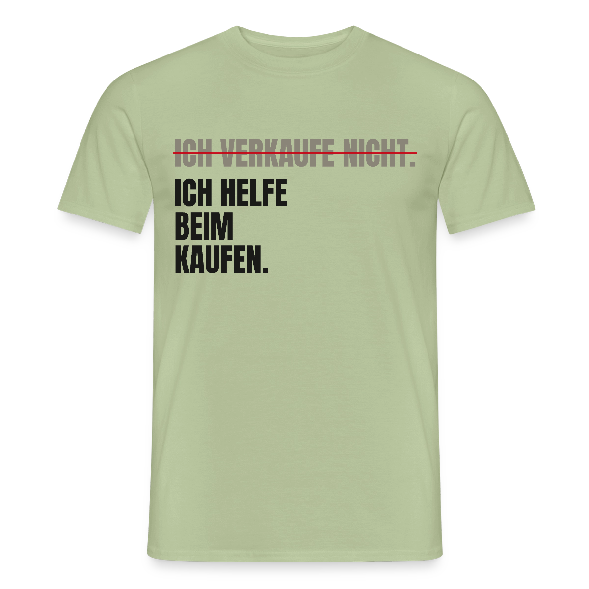 Ich verkaufe nicht. Ich helfe beim Kaufen. Motiv-T-Shirt für Männer, Farbe Sage