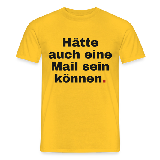 Hätte auch eine Mail sein können. Grotesk-Motiv Motiv-T-Shirt für Männer, Farbe Gelb