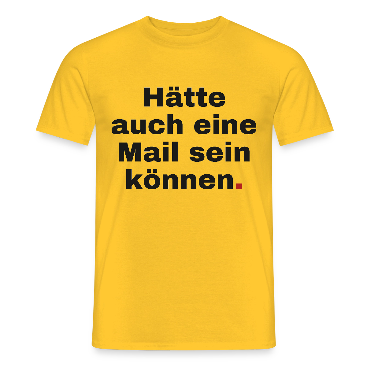 Hätte auch eine Mail sein können. Grotesk-Motiv Motiv-T-Shirt für Männer, Farbe Gelb