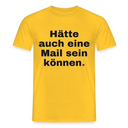 Hätte auch eine Mail sein können. Grotesk-Motiv Motiv-T-Shirt für Männer, Farbe Gelb
