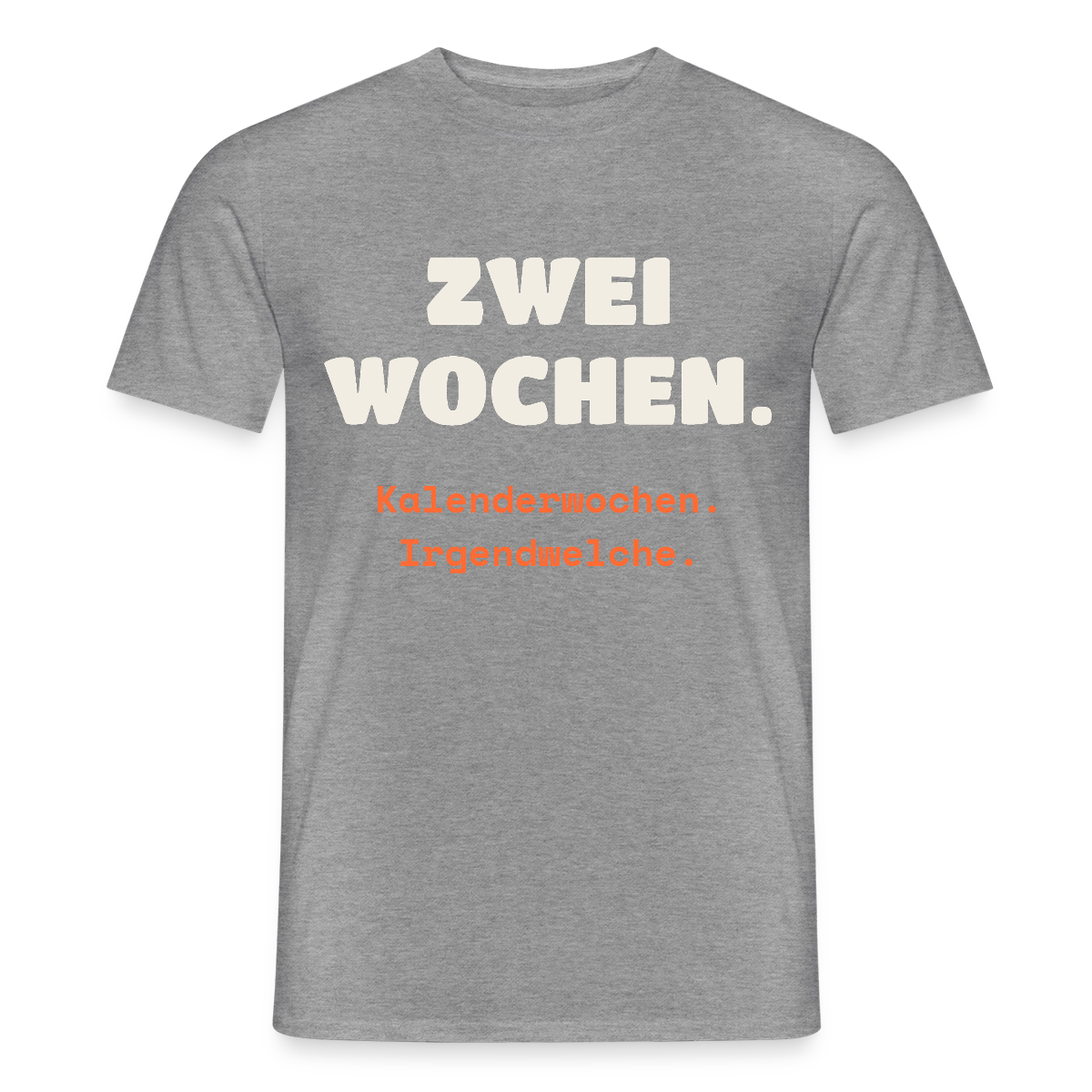 "Zwei Wochen. Kalenderwochen. Irgendwelche." Motiv-T-Shirt für Männer, Farbe Graphit meliert