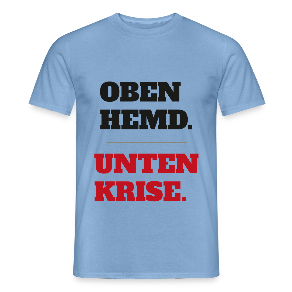Oben Hemd, unten Krise Motiv-T-Shirt für Männer, Farbe Carolina Blue