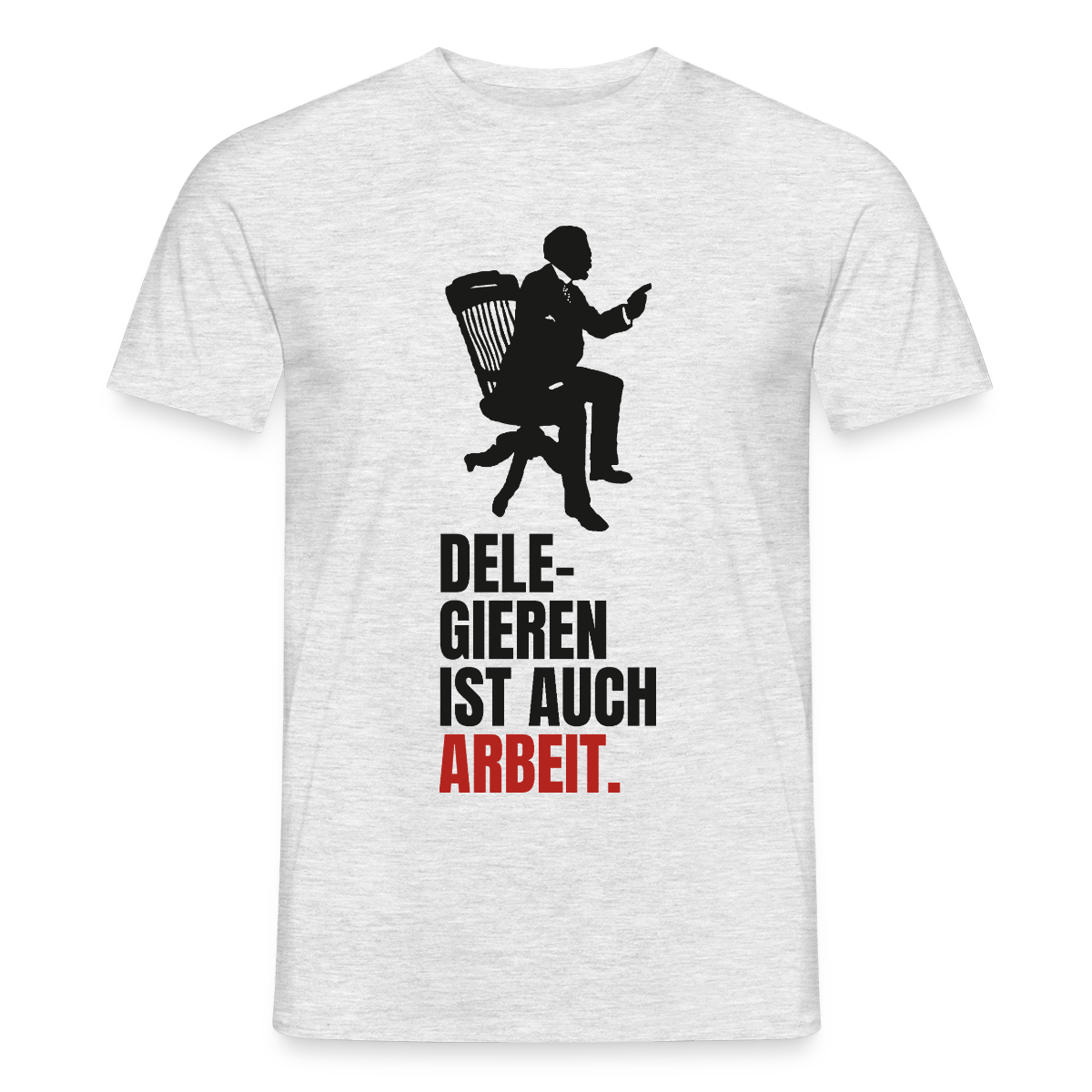Delegieren ist auch Arbeit. Motiv-T-Shirt für Männer, Farbe Grau meliert
