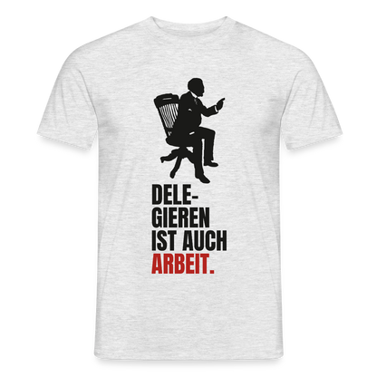 Delegieren ist auch Arbeit. Motiv-T-Shirt für Männer, Farbe Grau meliert