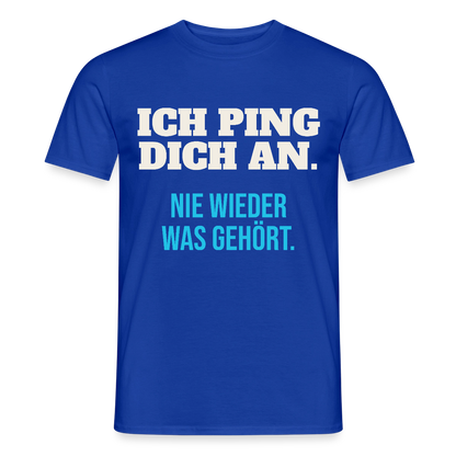 "Ich ping dich an. Nie wieder was gehört." Motiv-T-Shirt für Männer, Farbe Dunkelblau