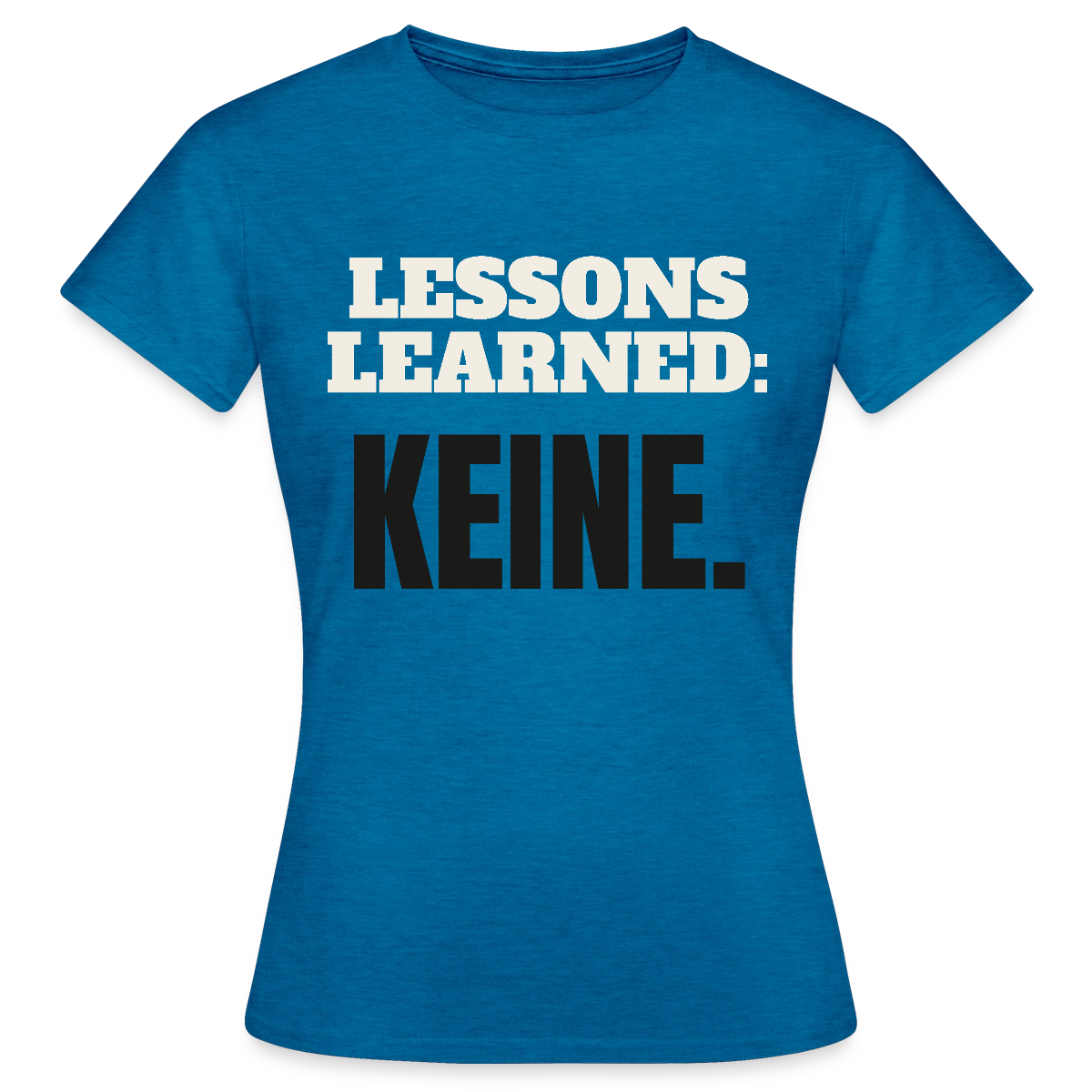 Lessons learned: keine. Motiv-T-Shirt für Frauen, Farbe Antikblaues Saphir meliert