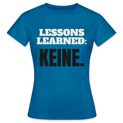 Lessons learned: keine. Motiv-T-Shirt für Frauen, Farbe Antikblaues Saphir meliert