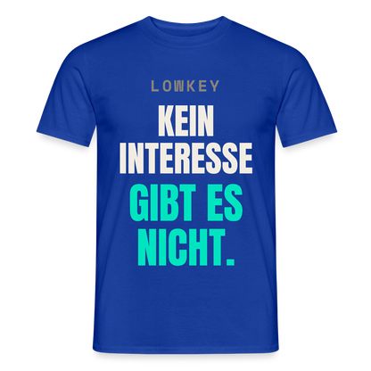 Lowkey. Kein Interesse gibt es nicht. Motiv-T-Shirt für Männer, Farbe Dunkelblau