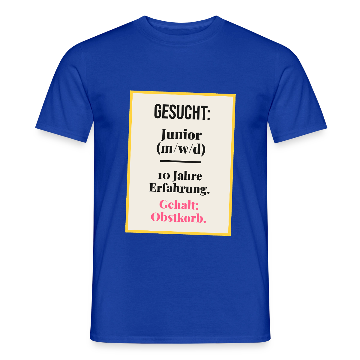 Gesucht: Junior. 10 Jahre Erfahrung. Gehalt: Obstkorb. Motiv-T-Shirt für Männer, Farbe Dunkelblau
