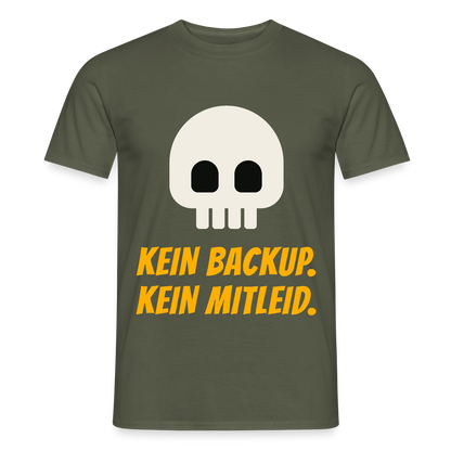 Kein Backup. Kein Mitleid. Motiv-T-Shirt für Männer, Farbe Militärgrün