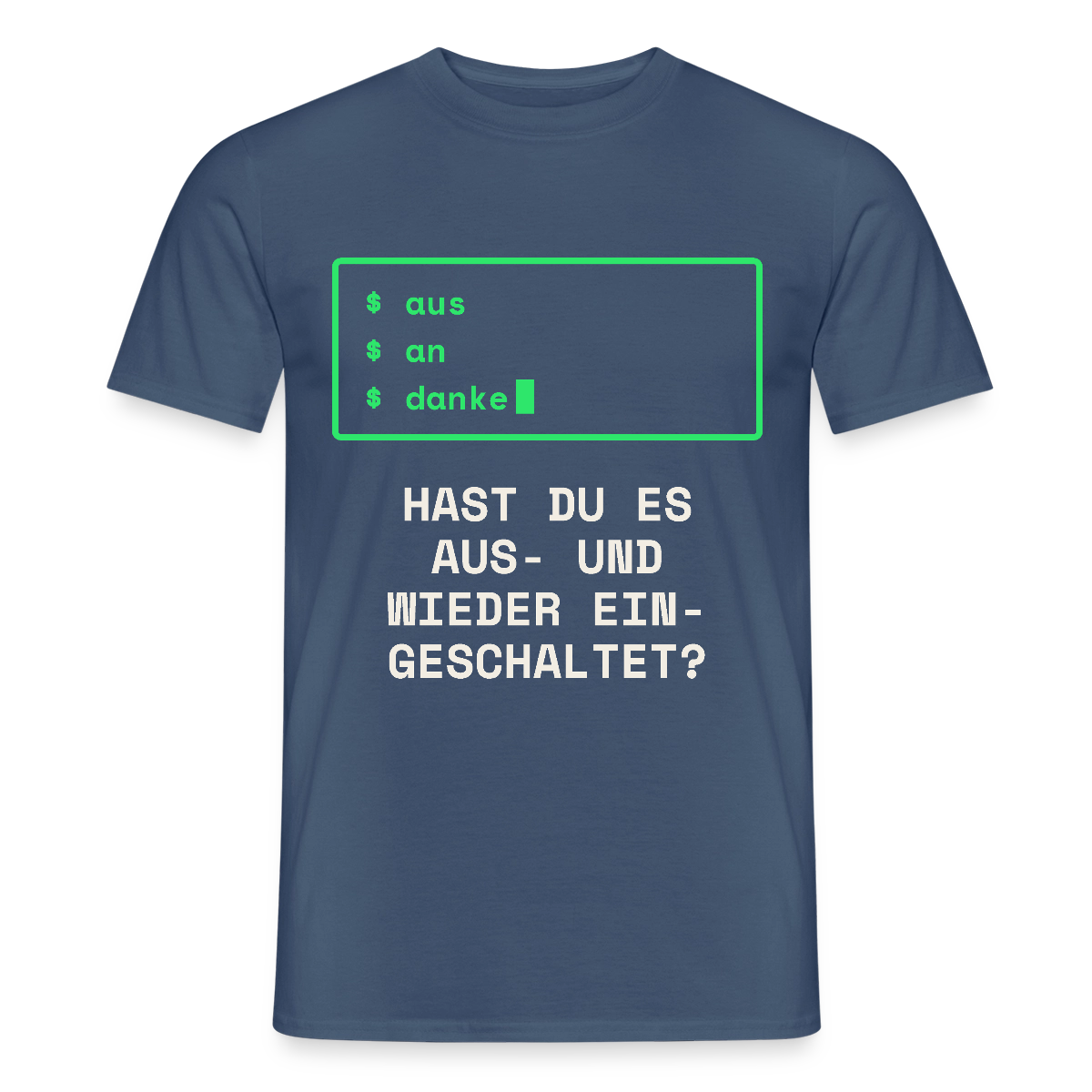 Hast du es aus- und wieder eingeschaltet? Motiv-T-Shirt für Männer, Farbe Dunkles Denimblau