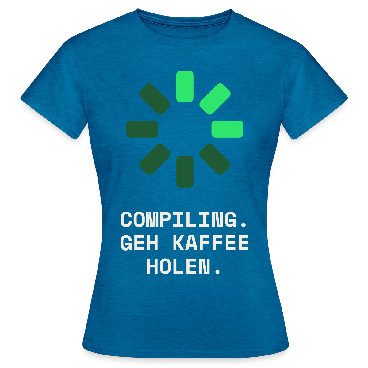 Compiling. Geh Kaffee holen. Motiv-T-Shirt für Frauen, Farbe Antikblaues Saphir meliert