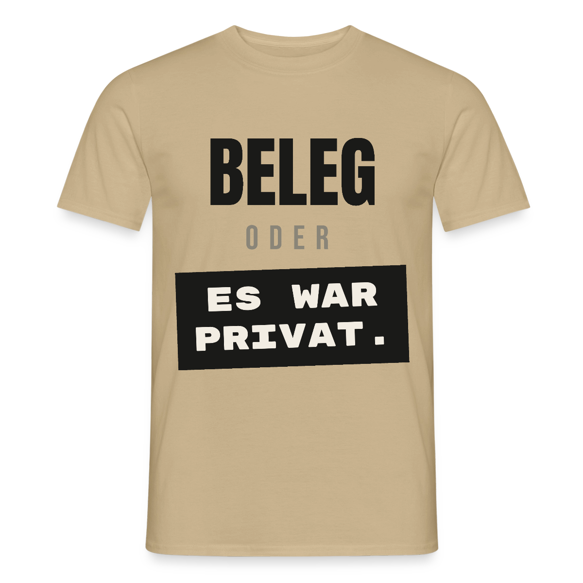 "Beleg oder es war privat." Motiv-T-Shirt für Männer, Farbe Sandbeige