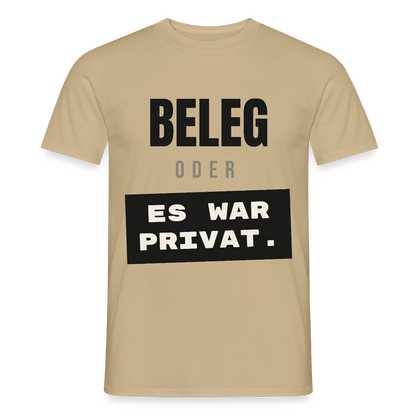 "Beleg oder es war privat." Motiv-T-Shirt für Männer, Farbe Sandbeige
