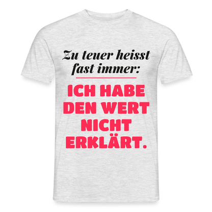 Zu teuer heißt fast immer: Ich habe den Wert nicht erklärt. Motiv-T-Shirt für Männer, Farbe Grau meliert