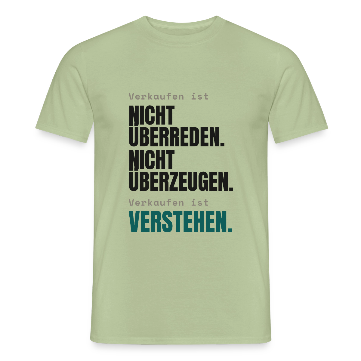 Verkaufen ist nicht überreden. Verkaufen ist verstehen. Motiv-T-Shirt für Männer, Farbe Sage