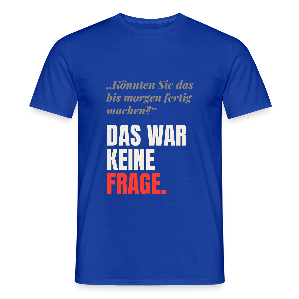 "Das war keine Frage." Motiv-T-Shirt für Männer, Farbe Dunkelblau