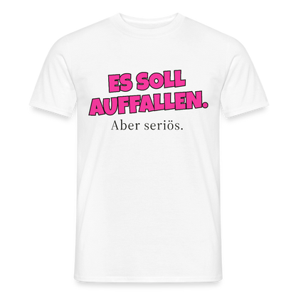 Es soll auffallen. Aber seriös. Motiv-T-Shirt für Männer, Farbe Weiß
