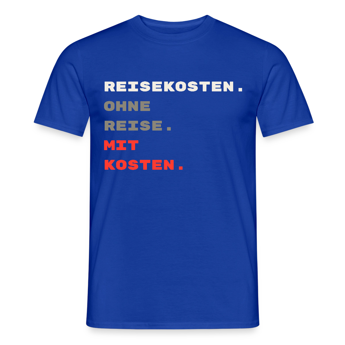 "Reisekosten. Ohne Reise. Mit Kosten." Motiv-T-Shirt für Männer, Farbe Dunkelblau
