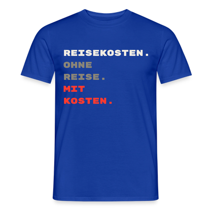 "Reisekosten. Ohne Reise. Mit Kosten." Motiv-T-Shirt für Männer, Farbe Dunkelblau