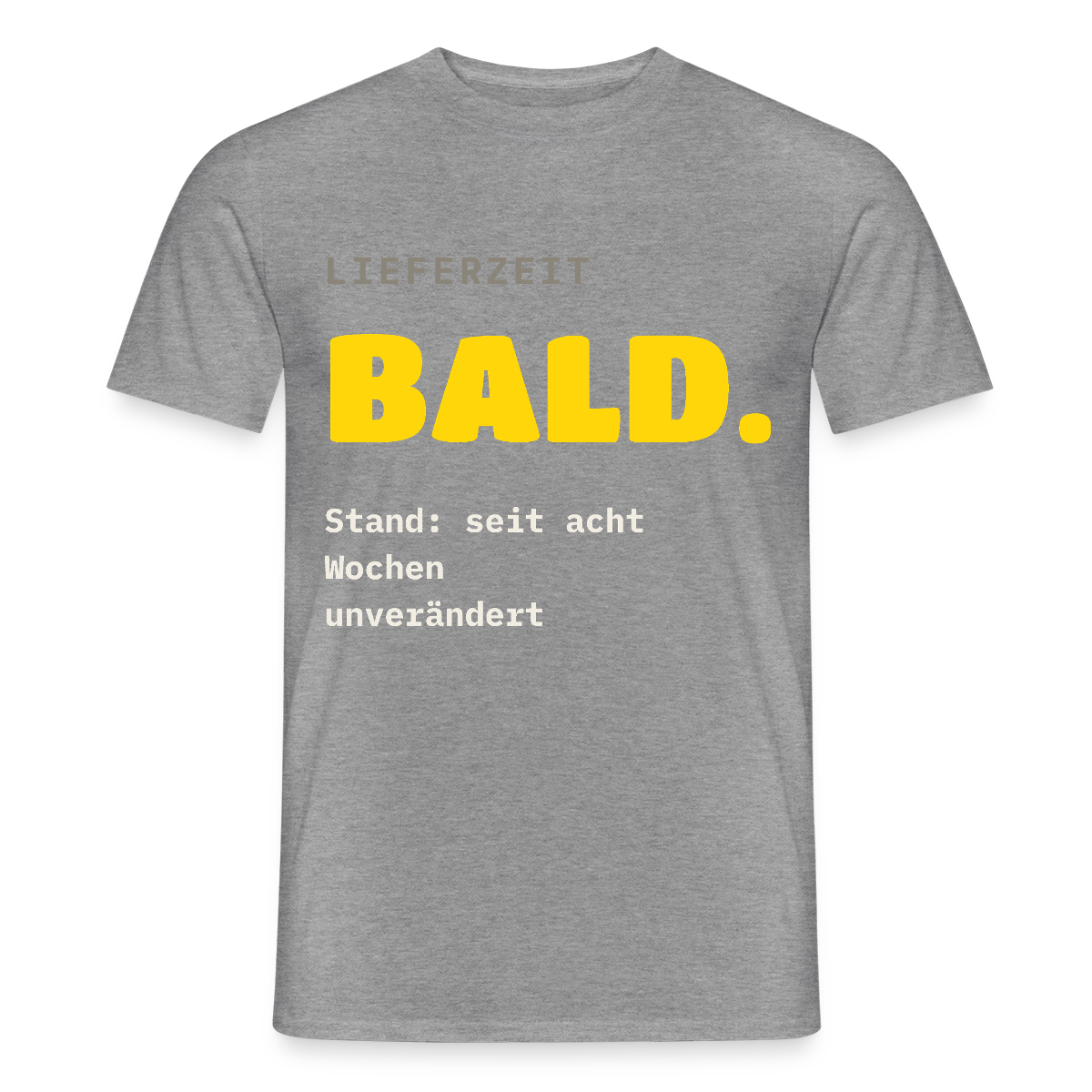 "Lieferzeit: bald. Stand: seit acht Wochen unverändert." Motiv-T-Shirt für Männer, Farbe Graphit meliert
