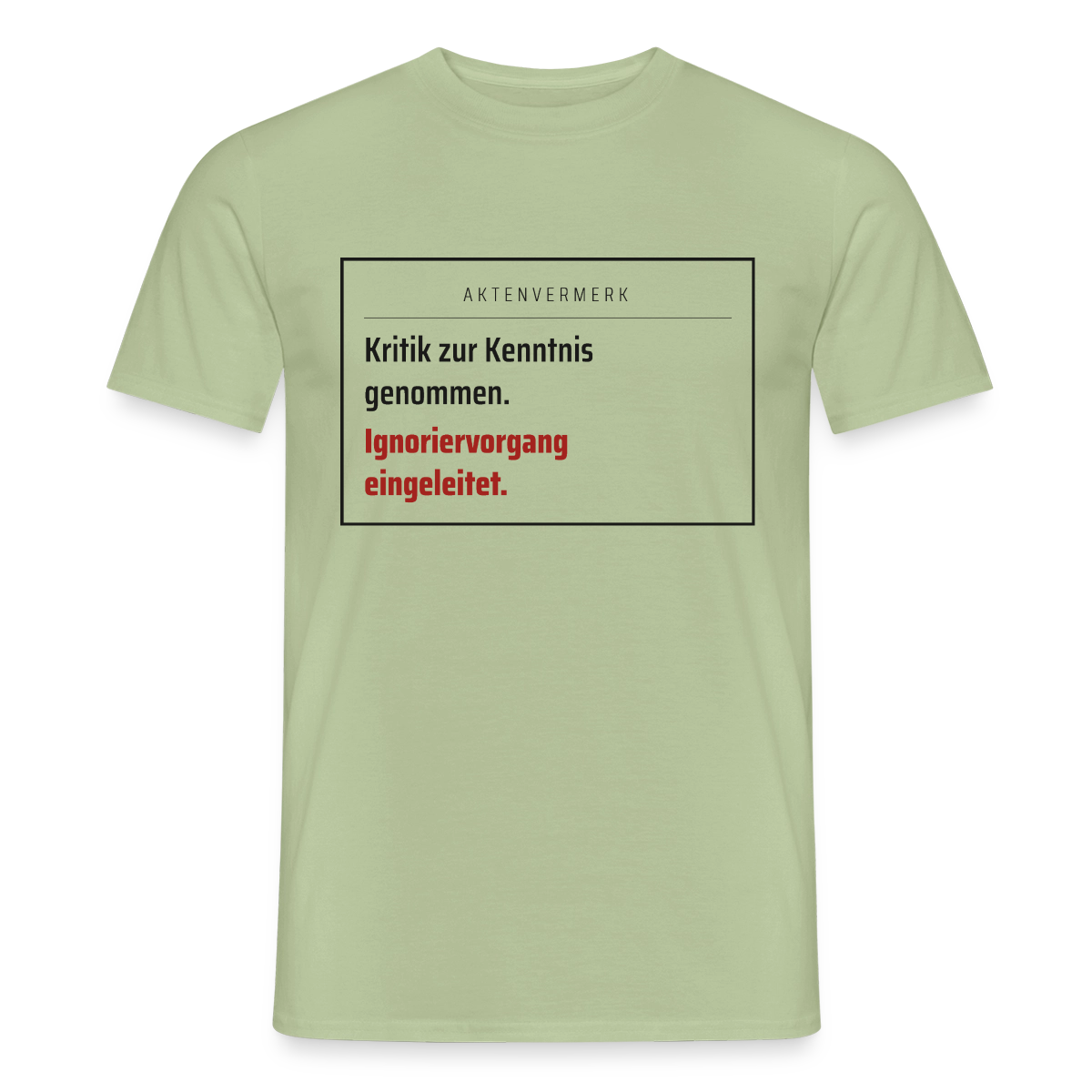 Kritik zur Kenntnis genommen. Aktenvermerk-Motiv Motiv-T-Shirt für Männer, Farbe Sage