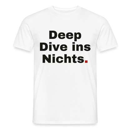Deep Dive ins Nichts. Motiv-T-Shirt für Männer, Farbe Weiß