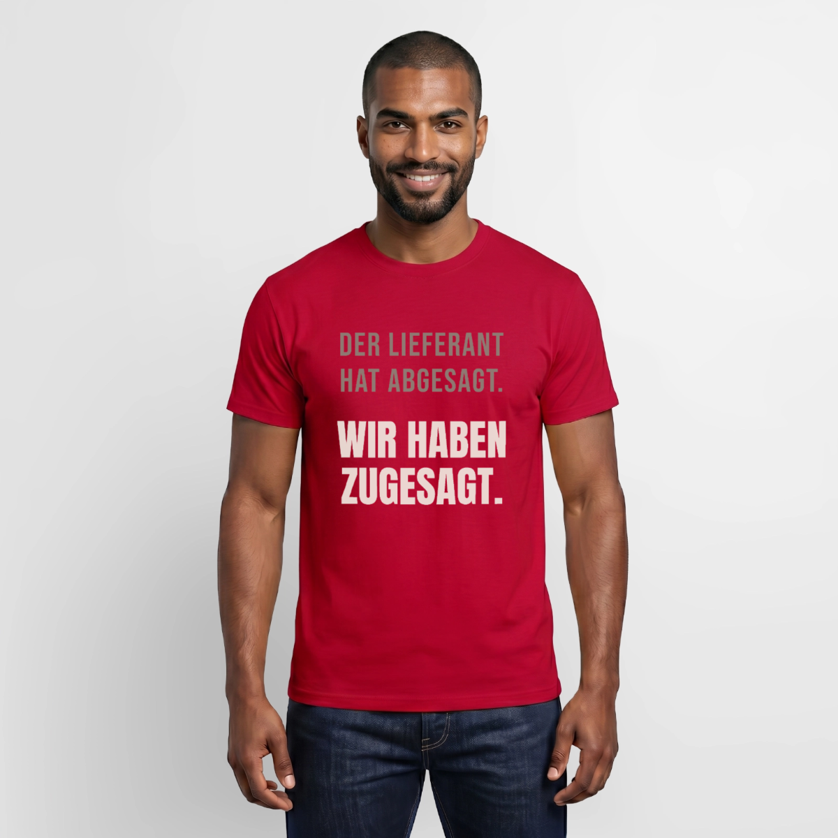 "Der Lieferant hat abgesagt. Wir haben zugesagt." Motiv-T-Shirt für Männer, Farbe Rot