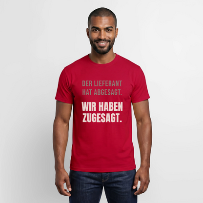"Der Lieferant hat abgesagt. Wir haben zugesagt." Motiv-T-Shirt für Männer, Farbe Rot