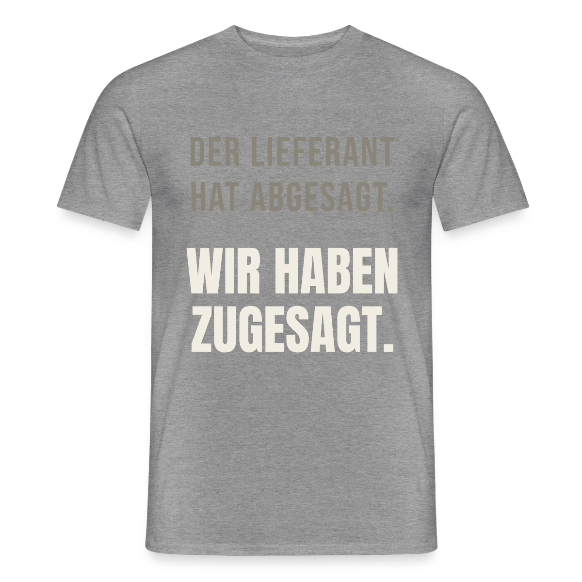 "Der Lieferant hat abgesagt. Wir haben zugesagt." Motiv-T-Shirt für Männer, Farbe Graphit meliert