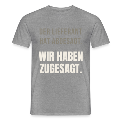 "Der Lieferant hat abgesagt. Wir haben zugesagt." Motiv-T-Shirt für Männer, Farbe Graphit meliert