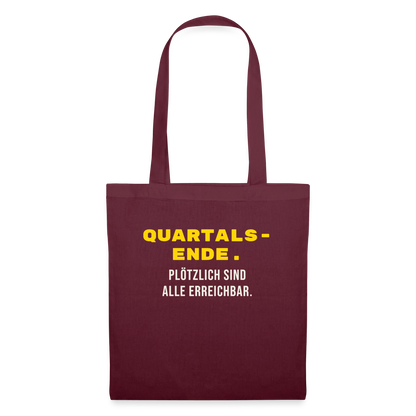 Quartalsende. Plötzlich sind alle erreichbar. Stoffbeutel, Farbe Burgunderrot