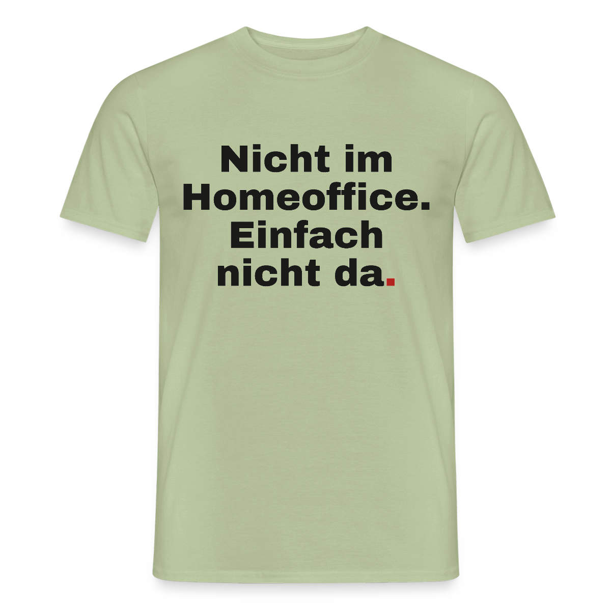 Einfach nicht da Motiv-T-Shirt für Männer, Farbe Sage