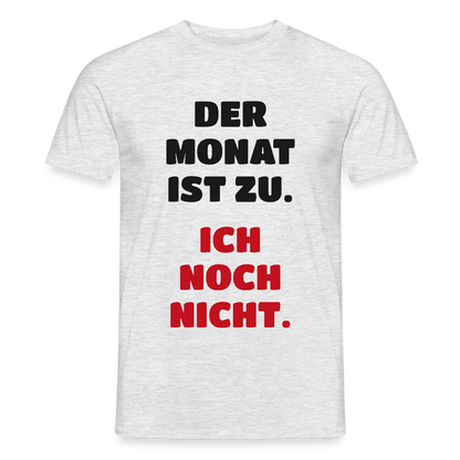 "Der Monat ist zu. Ich noch nicht." Motiv-T-Shirt für Männer, Farbe Grau meliert