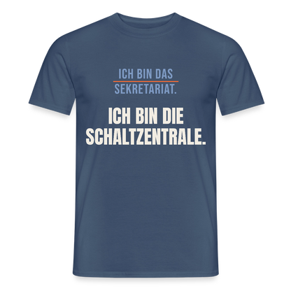 Ich bin das Sekretariat. Ich bin die Schaltzentrale. Motiv-T-Shirt für Männer, Farbe Dunkles Denimblau