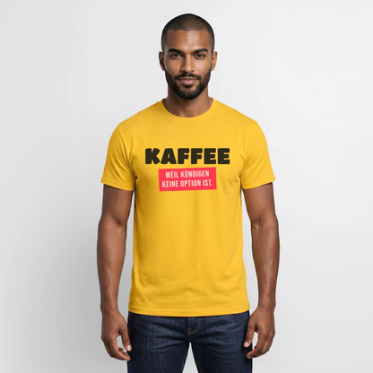 "Kaffee, weil kündigen keine Option ist." Motiv-T-Shirt für Männer, Farbe Gelb