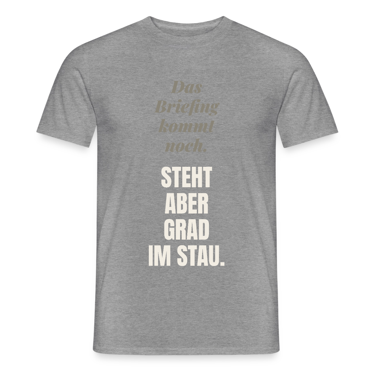 Das Briefing kommt noch. Steht aber grad im Stau. Motiv-T-Shirt für Männer, Farbe Graphit meliert