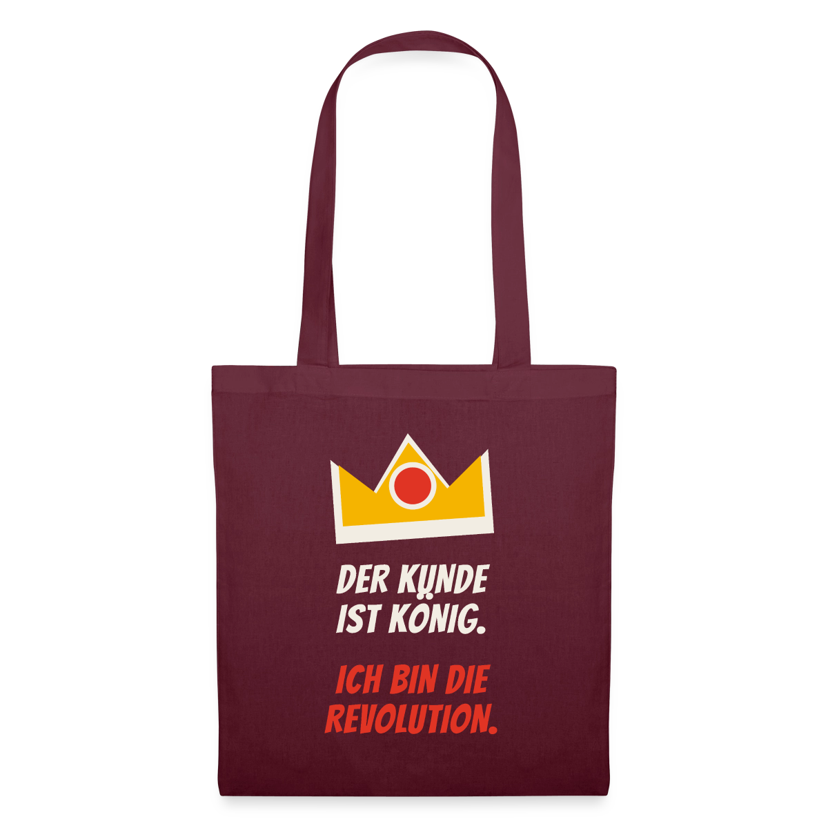 Der Kunde ist König. Ich bin die Revolution. Stoffbeutel, Farbe Burgunderrot