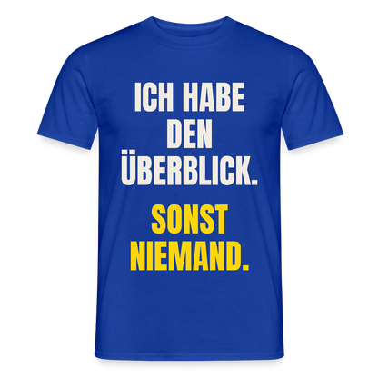 Ich habe den Überblick. Sonst niemand. Motiv-T-Shirt für Männer, Farbe Dunkelblau