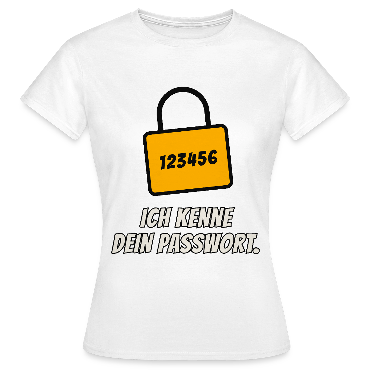Ich kenne dein Passwort. Motiv-T-Shirt für Frauen, Farbe Weiß