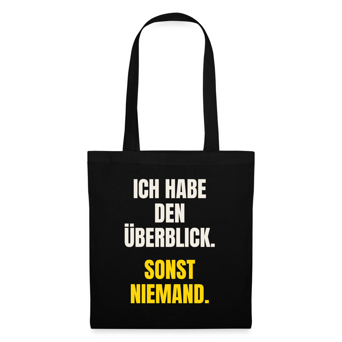 Ich habe den Überblick. Sonst niemand. Stoffbeutel, Farbe Schwarz