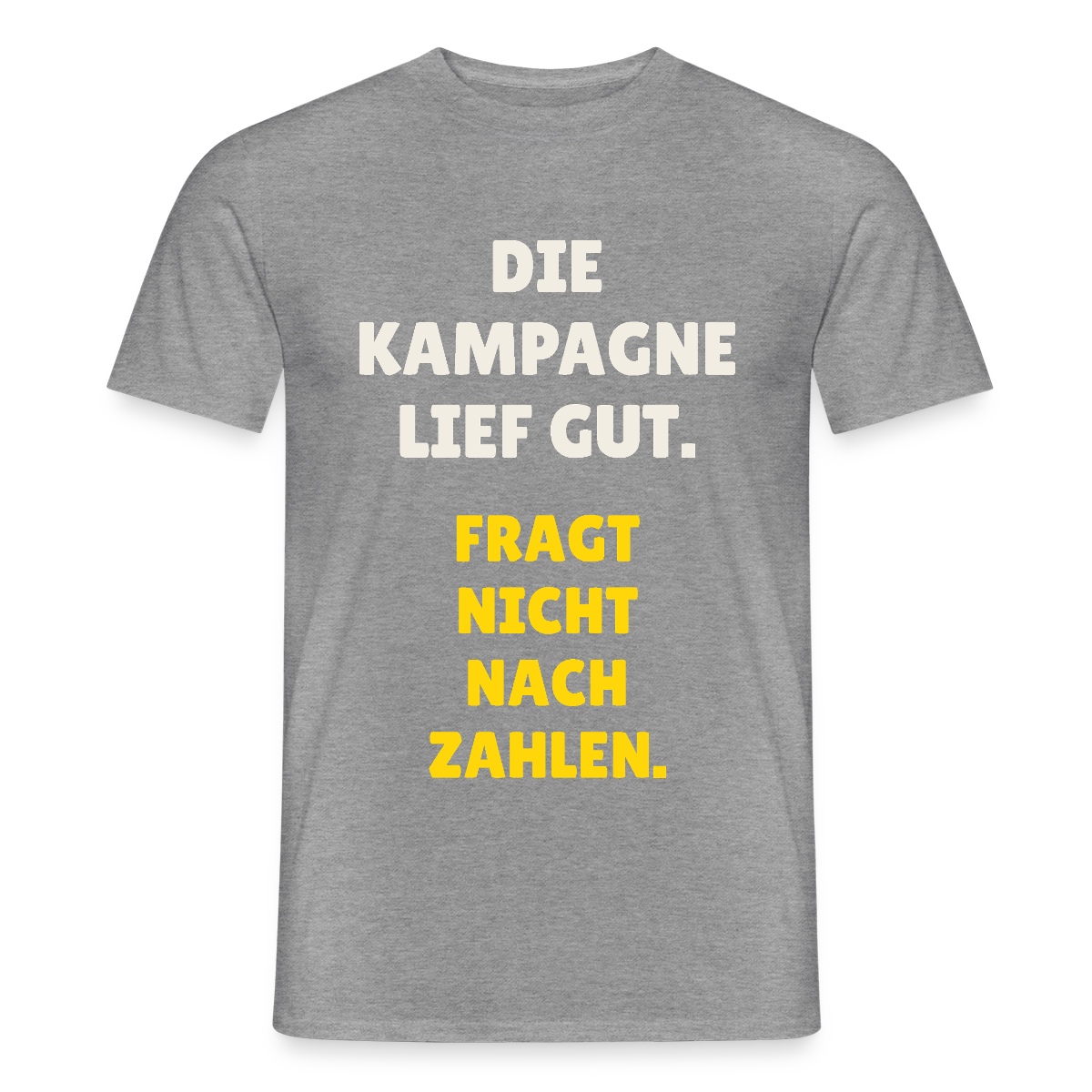 Die Kampagne lief gut. Fragt nicht nach Zahlen. Motiv-T-Shirt für Männer, Farbe Graphit meliert